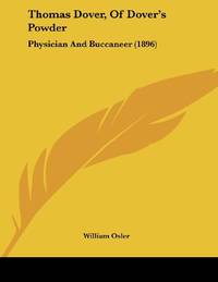 cover of Thomas Dover, Of Dover's Powder: Physician And Buccaneer (1896)