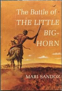 The Battle of Little Bighorn by Mari Sandoz - First edition - 1966 - from Evening Star Books (SKU: 00008117)