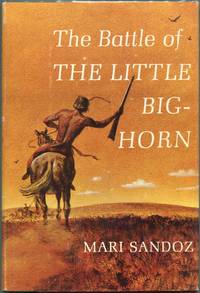 The Battle of Little Bighorn by Sandoz, Mari - 1966