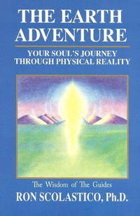 The Earth Adventure: Your Soul's Journey Through Physical Reality