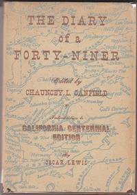 The Diary of a Forty-Niner. California Centennial Classic by Chauncey L Canfield - First Thus - 1947 - from Monroe Bridge Books, SNEAB Member (SKU: 008659)