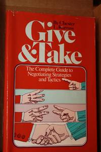 Give and Take The Complete Guide to Negotiating Strategies and Tactics
