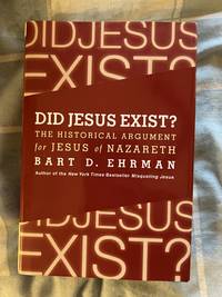 Did Jesus Exist?: The Historical Argument for Jesus of Nazareth