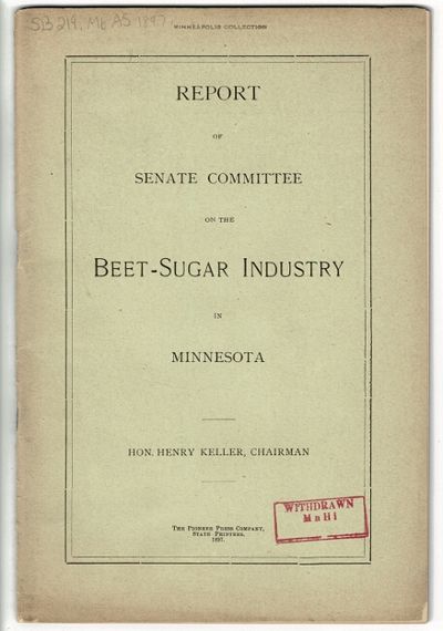 Report of the Senate Committee on the beet sugar industry in Minnesota. Hon. Henry Keller, chairman