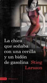 LA CHICA QUE SOÑABA CON UNA CERILLA Y UN BIDÓN DE GASOLINA. Millennium 2