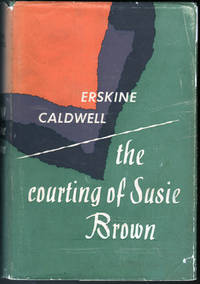 The Courting of Susie Brown (and Other Stories) by Caldwell, Erskine - 1952