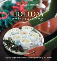 Holiday Entertaining : Inspired Recipes and Ideas for Celebrating with Family and Friends