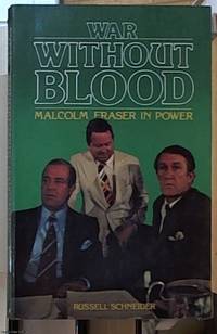 image of War Without Blood; Malcolm Fraser in Power