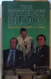 War Without Blood; Malcolm Fraser in Power