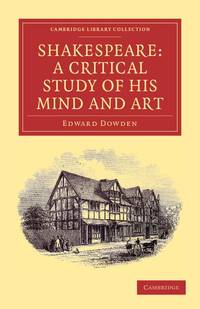Shakespeare: A Critical Study of His Mind and Art