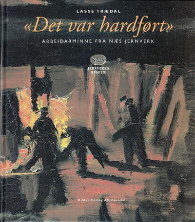 Det var hardført. Arbeidarminne fra Næs Jernverk.