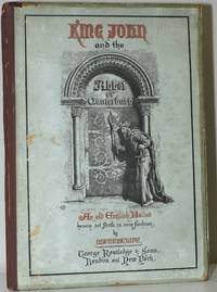 KING JOHN AND THE ABBOT OF CANTERBURY. AN OLD ENGLISH BALLAD HEREIN SET FORTH, IN NEW FASHION