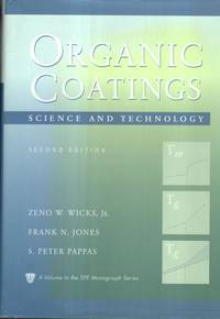 Organic Coatings: v.2: Science and Technology (Society of Plastics Engineers Monographs) by Zeno W. Wicks Jr - 1999