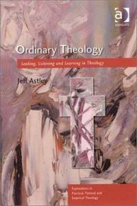 Ordinary Theology: Looking, Listening and Learning in Theology