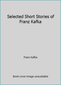 Selected Short Stories of Franz Kafka