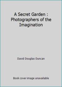image of A Secret Garden : Photographers of the Imagination