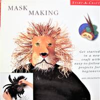 image of Mask Making. Get Started in a New Craft With Easy-to-Follow Projects for Beginners