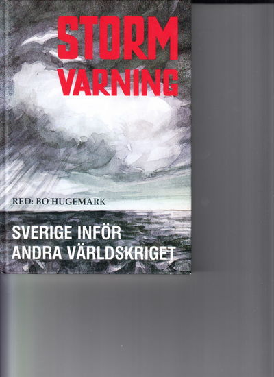 Stormvarning. Sverige inför andra världskriget.