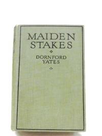 Maiden Stakes by Dornford Yates - 1931