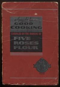 cover of A Guide to Gook Cooking. Being a Collection of Good Recipes. (Five Roses Flour. Canada)