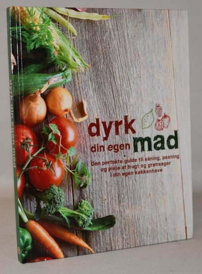 Dyrk din egen mad. Den perfekte guide til såning…