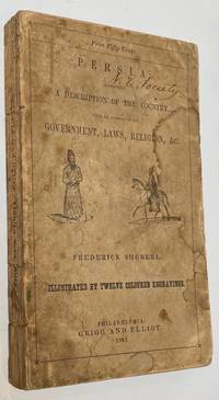 image of Persia: containing a description of the country, with an account of its government, laws, and religion, and of the character, manners and customs, arts, amusements, &c. of its inhabitants