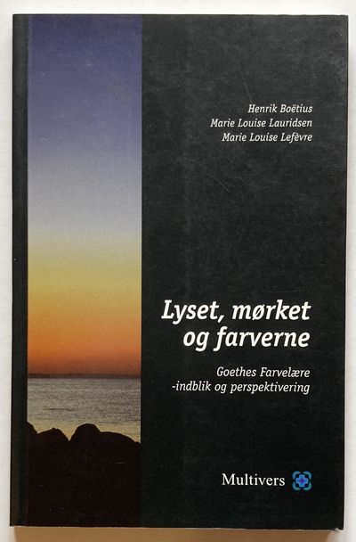 Lyset, mørket og farverne. Goethes Farvelære -…