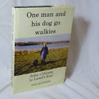 One Man and His Dog Go Walkies: John O'Groats to Land's End