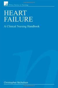 Heart Failure: A Clinical Nursing Handbook (Wiley Series in Nursing)