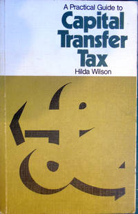 A Practical Guide to Capital Transfer Tax