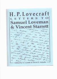 H P Lovecraft:  Letters to Samuel Loveman and Vincent Starrett / Necronomicon Press ( H P Lovecraft ) by H P [ Howard Phillips ] Lovecraft; S T Joshi; David E Schultz, (eds.) ( Samuel Loveman / Vincent Starrett related)  / Marc A Michaud (ed.)  / Necronomicon Press - 1994