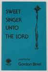 SWEET SINGER UNTO The LORD. Poems
