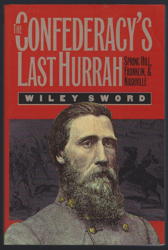 CONFEDERACY'S LAST HURRAH Spring Hill, Franklin, and Nashville