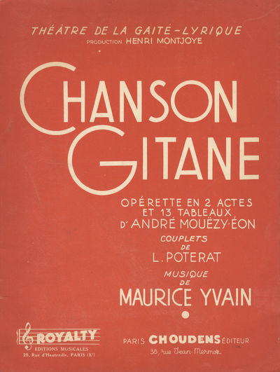 Chanson Gitane Opérette a Grand Spectacle en 2 Actes et 13 Tableaux Livret de A. Mouëzy-Eon Couplets de L. Poterat. [Piano-vocal score]