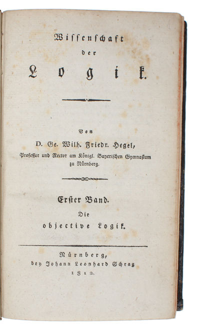 Wissenschaft der Logik. 2 Bde (3 Bücher). Erster Band. Die objective Logik. [Zwei Bücher] (Erster Band. Zweytes Buch: Die Lehre vom Wesen). (Zweiter Band:) Wissenschaft der subjectiven Logik oder die Lehre vom Begriff. - [THE FOUNDATION OF HEGEL'S DIALECTICS] (photo 3)