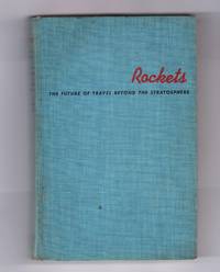 Rockets: The Future of Travel Beyond the Stratosphere by Willy Ley - 1944