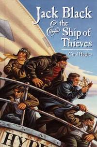 Jack Black and the Ship of Thieves by Carol Hughes - 2000