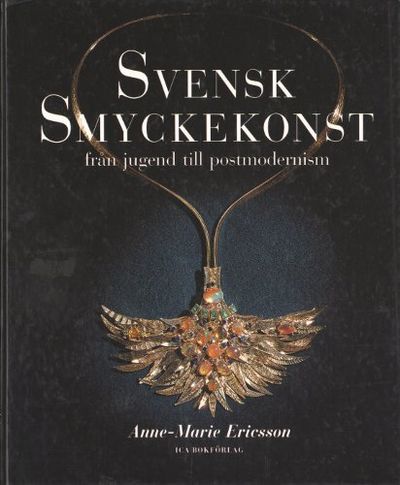 SVENSK SMYCKEKONST FRÅN JUGEND TILL POSTMODERNISM.
