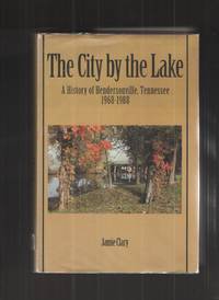 The City by the Lake A History of Hendersonville, Tennessee, 1968-1988 by Clary, Jamie - 1999