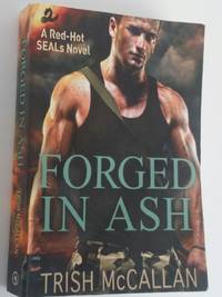 Forged in Ash (A Red-Hot SEALs Novel)