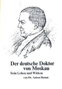 Der deutsche Doktor von Moskau. Sein Leben und…