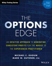 The Options Edge: An Intuitive Approach to Generating Consistent Profits for the Novice to the...