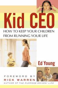 Kid CEO : How to Keep Your Children from Running Your Life