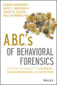 A.B.C.'s of Behavioral Forensics: Applying Psychology to Financial Fraud Prevention and Detection