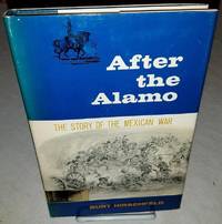 AFTER THE ALAMO The Story of the Mexican War