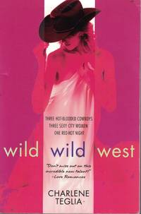 Wild Wild West; - Three Hot Blooded Cowboys Three Sexy City Women One Red Hot Night