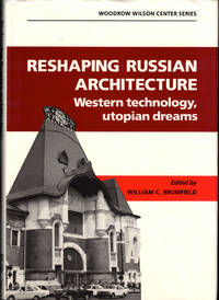 Reshaping Russian Architecture: Western Technology, Utopian Dreams