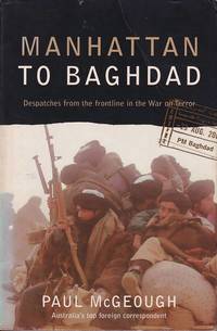 Manhattan to Baghdad. Despatches from the Frontline in the War on Terror.