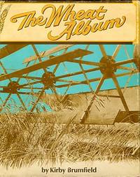 cover of The Wheat Album: A Picture And Story Scrapbook Of Wheat Harvests In Years Gone By