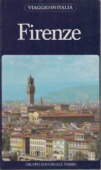 FIRENZE by VIAGGIO IN ITALIA    ED. FABBRI